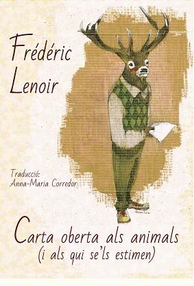 CARTA OBERTA ALS ANIMALS (I ALS QUI SE'LS ESTIMEN) | 9788494748424 | LENOIR, FRÉDÉRIC | Llibreria L'Illa - Llibreria Online de Mollet - Comprar llibres online
