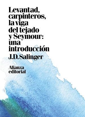 LEVANTAD CARPINTEROS LA VIGA DEL TEJADO / SEYMOUR UNA INTRODUCCIÓN | 9788491049449 | SALINGER, J. D. | Llibreria L'Illa - Llibreria Online de Mollet - Comprar llibres online