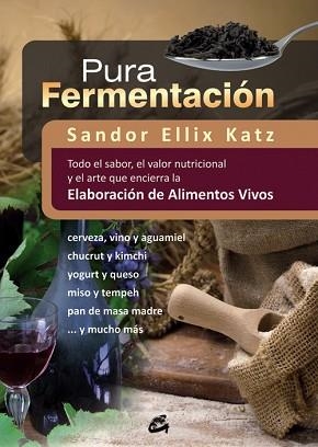 PURA FERMENTACIÓN | 9788484454571 | KATZ, SANDOR ELLIX | Llibreria L'Illa - Llibreria Online de Mollet - Comprar llibres online
