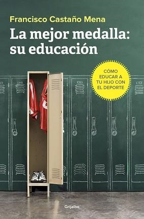 MEJOR MEDALLA SU EDUCACIÓN, LA | 9788425355813 | CASTAÑO MENA, FRANCISCO