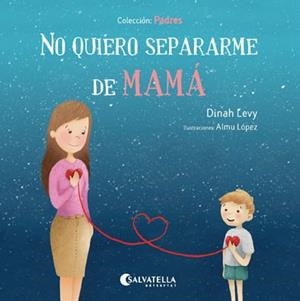 NO QUIERO SEPARARME DE MAMA | 9788417091200