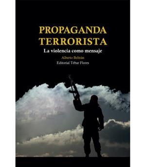 PROPAGANDA TERRORISTA | 9788473606141 | BELTRÁN, ALBERTO | Llibreria L'Illa - Llibreria Online de Mollet - Comprar llibres online