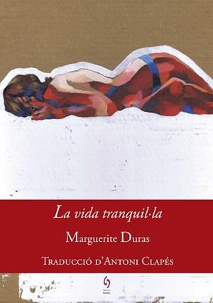 VIDA TRANQUIL·LA, LA | 9788494748431 | DURAS, MARGUERITE | Llibreria L'Illa - Llibreria Online de Mollet - Comprar llibres online
