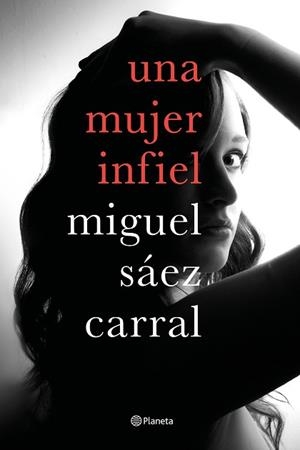 MUJER INFIEL, UNA | 9788408182610 | SÁEZ CARRAL, MIGUEL