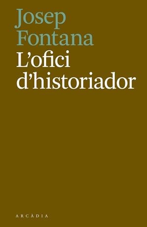 OFICI D'HISTORIADOR, L' | 9788494717468 | FONTANA LÁZARO, JOSEP | Llibreria L'Illa - Llibreria Online de Mollet - Comprar llibres online