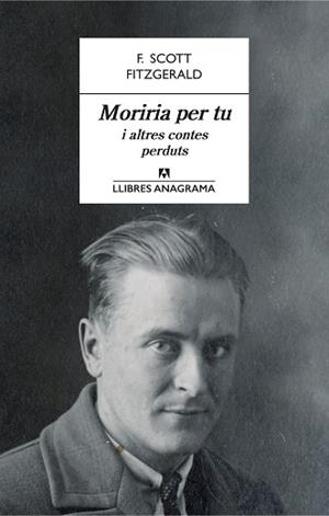 MORIRIA PER TU I ALTRES CONTES PERDUTS | 9788433915566 | SCOTT, FITGERALD F. | Llibreria L'Illa - Llibreria Online de Mollet - Comprar llibres online