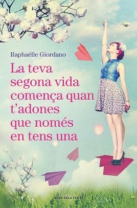 TEVA SEGONA VIDA COMENÇA QUAN T'ADONES QUE NOMÉS EN TENS UNA, LA | 9788416930494 | GIORDANO, RAPHAELLE | Llibreria L'Illa - Llibreria Online de Mollet - Comprar llibres online