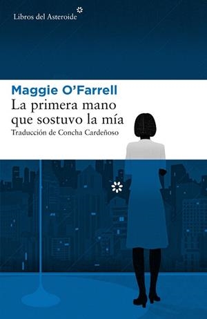 PRIMERA MANO QUE SOSTUVO LA MÍA, LA | 9788417007379 | O'FARRELL, MAGGIE | Llibreria L'Illa - Llibreria Online de Mollet - Comprar llibres online