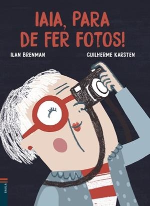 IAIA PARA DE FER FOTOS! | 9788447935772 | BRENMAN, ILAN / KARSTEN, GUILHERME | Llibreria L'Illa - Llibreria Online de Mollet - Comprar llibres online