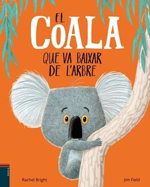 COALA QUE VA BAIXAR DE L'ARBRE, EL | 9788447935758 | BRIGHT, RACHEL | Llibreria L'Illa - Llibreria Online de Mollet - Comprar llibres online