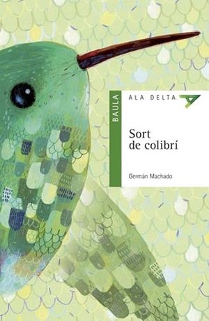 SORT DE COLIBRÍ | 9788447936175 | MACHADO LENS, GERMÁN | Llibreria L'Illa - Llibreria Online de Mollet - Comprar llibres online