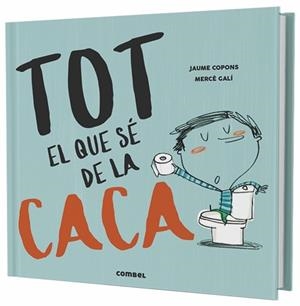 TOT EL QUE SÉ DE LA CACA | 9788491013105 | COPONS RAMON, JAUME | Llibreria L'Illa - Llibreria Online de Mollet - Comprar llibres online