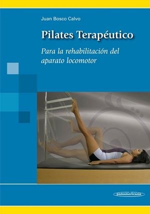 PILATES TERAPÉUTICO.PARA LA REHABILITACIÓN DEL APARATO LOCOMOTOR | 9788498353723 | BOSCO CALVO, JUAN | Llibreria L'Illa - Llibreria Online de Mollet - Comprar llibres online