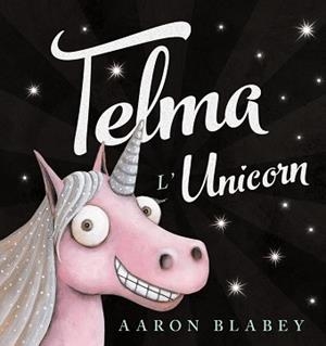 TELMA L'UNICORN | 9788448942755 | BLABEY, AARON | Llibreria L'Illa - Llibreria Online de Mollet - Comprar llibres online