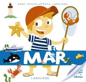 BABY ENCICLOPÈDIA. EL MAR | 9788416984480 | LAROUSSE EDITORIAL | Llibreria L'Illa - Llibreria Online de Mollet - Comprar llibres online