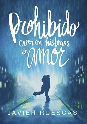 PROHIBIDO CREER EN HISTORIAS DE AMOR | 9788490437797 | RUESCAS, JAVIER | Llibreria L'Illa - Llibreria Online de Mollet - Comprar llibres online