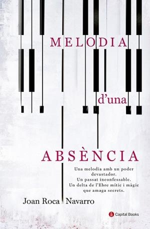 MELODIA D'UNA ABSÈNCIA | 9788494677786 | ROCA NAVARRO, JOAN | Llibreria L'Illa - Llibreria Online de Mollet - Comprar llibres online
