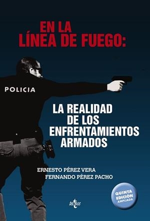 EN LA LÍNEA DE FUEGO: LA REALIDAD DE LOS ENFRENTAMIENTOS ARMADOS | 9788430973705 | PÉREZ VERA, ERNESTO/PÉREZ PACHO, FERNANDO