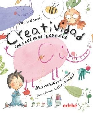 CREATIVIDAD PARA LOS MÁS PEQUEÑOS | 9788468334127 | BONILLA RAYA, ROCIO | Llibreria L'Illa - Llibreria Online de Mollet - Comprar llibres online