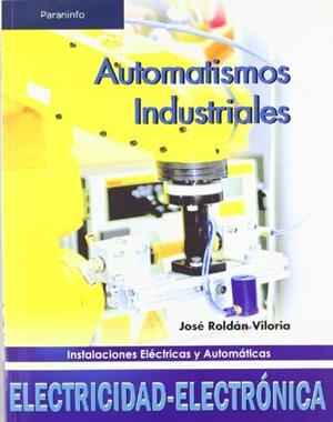 AUTOMATISMOS INDUSTRIALES | 9788497325790 | ROLDAN VILORIA, JOSE | Llibreria L'Illa - Llibreria Online de Mollet - Comprar llibres online