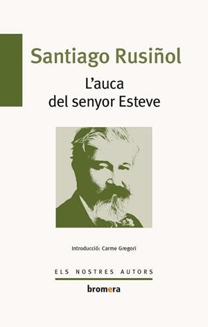AUCA DEL SENYOR ESTEVE, L' | 9788490265390 | RUSIÑOL I PRATS, SANTIAGO | Llibreria L'Illa - Llibreria Online de Mollet - Comprar llibres online