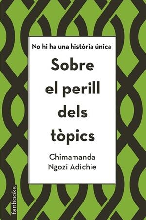 SOBRE EL PERILL DELS TÒPICS | 9788416716821 | NGOZI ADICHIE, CHIMAMANDA | Llibreria L'Illa - Llibreria Online de Mollet - Comprar llibres online