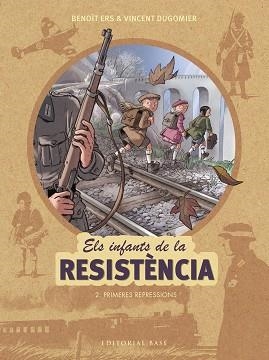 INFANTS DE LA RESISTÈNCIA 2. PRIMERES REPRESSIONS | 9788417183127 | ERS, BENOÎT/DUGOMIER, VINCENT | Llibreria L'Illa - Llibreria Online de Mollet - Comprar llibres online