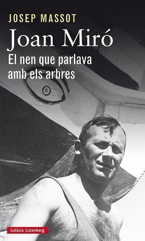 JOAN MIRÓ EL NEN QUE PARLAVA AMB ELS ARBRES | 9788417355050 | MASSOT, JOSEP | Llibreria L'Illa - Llibreria Online de Mollet - Comprar llibres online