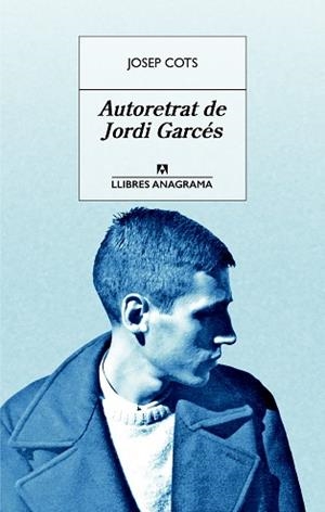 AUTORETRAT DE JORDI GARCÉS | 9788433915542 | COTS, JOSEP | Llibreria L'Illa - Llibreria Online de Mollet - Comprar llibres online