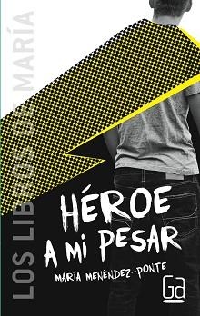 HEROE A MI PESAR | 9788467577792 | MENÉNDEZ-PONTE, MARÍA | Llibreria L'Illa - Llibreria Online de Mollet - Comprar llibres online