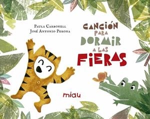 CANCION PARA DORMIR A LAS FIERAS | 9788417272029 | CARBONELL, PAULA / PERONA, JOSÉ ANTONIO | Llibreria L'Illa - Llibreria Online de Mollet - Comprar llibres online