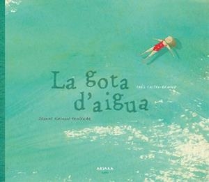 GOTA D'AIGUA, LA | 9788417440039 | CASTEL-BRANCO, INÊS | Llibreria L'Illa - Llibreria Online de Mollet - Comprar llibres online