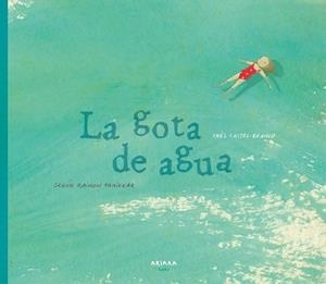 GOTA DE AGUA, LA | 9788417440046 | CASTEL-BRANCO, INÊS | Llibreria L'Illa - Llibreria Online de Mollet - Comprar llibres online
