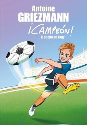 SUEÑO DE TONY, EL | 9788416712793 | GRIEZMANN, ANTOINE | Llibreria L'Illa - Llibreria Online de Mollet - Comprar llibres online