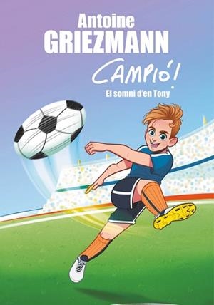 SOMNI D'EN TONY, EL | 9788416712823 | GRIEZMANN, ANTOINE | Llibreria L'Illa - Llibreria Online de Mollet - Comprar llibres online
