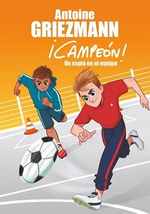 ESPÍA EN EL EQUIPO (¡CAMPEÓN! 2) | 9788416712786 | GRIEZMANN, ANTOINE | Llibreria L'Illa - Llibreria Online de Mollet - Comprar llibres online