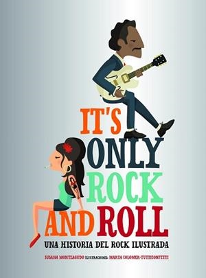 IT'S ONLY ROCK AND ROLL | 9788416890644 | MONTEAGUDO, SUSANA/MARTA COLOMER - TUTTICONFETTI | Llibreria L'Illa - Llibreria Online de Mollet - Comprar llibres online