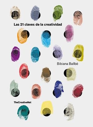 21 CLAVES DE LA CREATIVIDAD, LAS | 9788416890651 | BALLBÈ, BIBIANA | Llibreria L'Illa - Llibreria Online de Mollet - Comprar llibres online