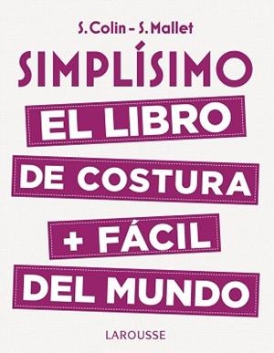 SIMPLÍSIMO. EL LIBRO DE COSTURA + FÁCIL DEL MUNDO | 9788416984947 | COLIN, STÉPHANIE/MALLET, SANDRINE