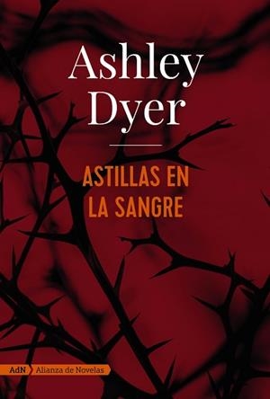 ASTILLAS EN LA SANGRE | 9788491810834 | DYER, ASHLEY | Llibreria L'Illa - Llibreria Online de Mollet - Comprar llibres online