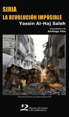 SIRIA LA REVOLUCIÓN IMPOSIBLE | 9788494656491 | AL HAJ SALEH, YASSIN | Llibreria L'Illa - Llibreria Online de Mollet - Comprar llibres online