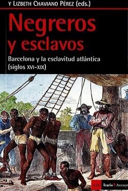 NEGREROS Y ESCLAVOS | 9788498887884 | RODRIGO Y ALHARILLA, MARTIN/ CHAVIANO PÉREZ, LIZBETH J. | Llibreria L'Illa - Llibreria Online de Mollet - Comprar llibres online