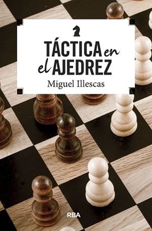 TÁCTICA EN EL AJEDREZ | 9788490569795 | ILLESCAS CORDOBA, MIGUEL | Llibreria L'Illa - Llibreria Online de Mollet - Comprar llibres online