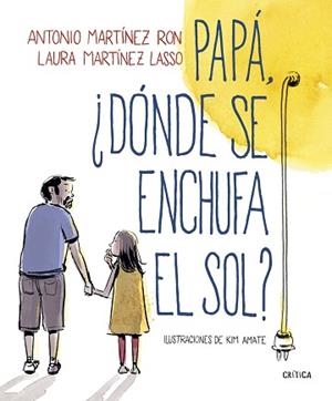 PAPÁ DÓNDE SE ENCHUFA EL SOL? | 9788498929881 | MARTÍNEZ RON, ANTONIO/AMATE, KIM