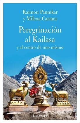 PEREGRINACIÓN AL KAILASA Y AL CENTRO DEL SÍ | 9788417371135 | CARRARA, MILENA/PANIKKAR, RAIMON | Llibreria L'Illa - Llibreria Online de Mollet - Comprar llibres online