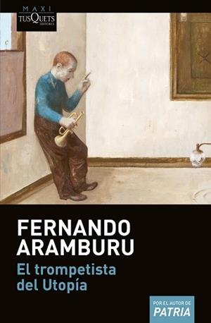 TROMPETISTA DEL UTOPÍA, EL | 9788490665350 | ARAMBURU IRIGOYEN, FERNANDO | Llibreria L'Illa - Llibreria Online de Mollet - Comprar llibres online
