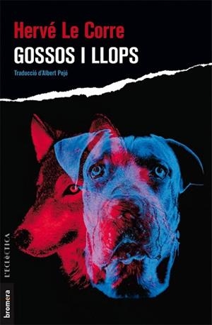GOSSOS I LLOPS | 9788490268018 | LE CORRE, HERVÉ | Llibreria L'Illa - Llibreria Online de Mollet - Comprar llibres online