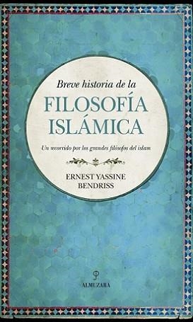 BREVE HISTORIA DE LA FILOSOFÍA ISLÁMICA | 9788417229979 | YASSINE BENDRISS, ERNEST | Llibreria L'Illa - Llibreria Online de Mollet - Comprar llibres online