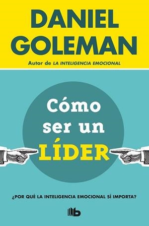 CÓMO SER UN LÍDER | 9788490704950 | GOLEMAN, DANIEL | Llibreria L'Illa - Llibreria Online de Mollet - Comprar llibres online