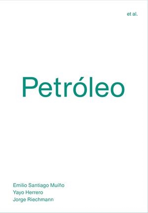 PETRÓLEO | 9788494717482 | SANTIAGO MUÍÑO, EMILIO/HERRERO, YAYO/RIECHMANN, JORGE | Llibreria L'Illa - Llibreria Online de Mollet - Comprar llibres online